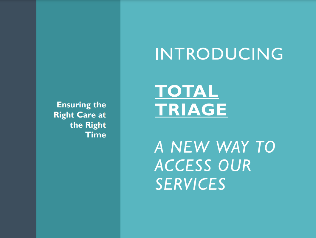 Introducing Total Triage. A new way to access our services. Ensuring the right care at the right time.